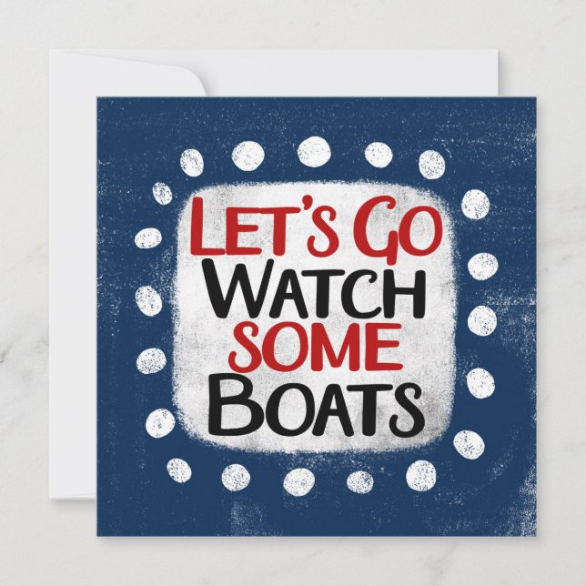 Let's Go Watch Boats Greeting Card (Front)