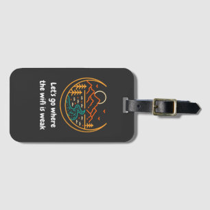 Let's Go Where The Wifi Is Weak   Funny Hiking  Luggage Tag