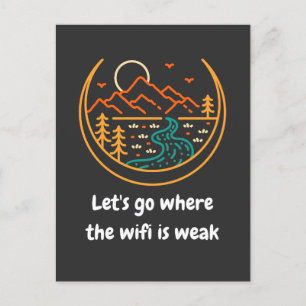 Let's Go Where The Wifi Is Weak   Funny Hiking Postcard