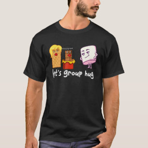 Let's Group Hug S'mores Marshmallow Camping Smores T-Shirt