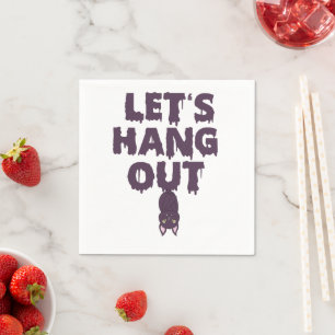 Let's Hang Out Funny Spooky Halloween Bat Gift  Napkin