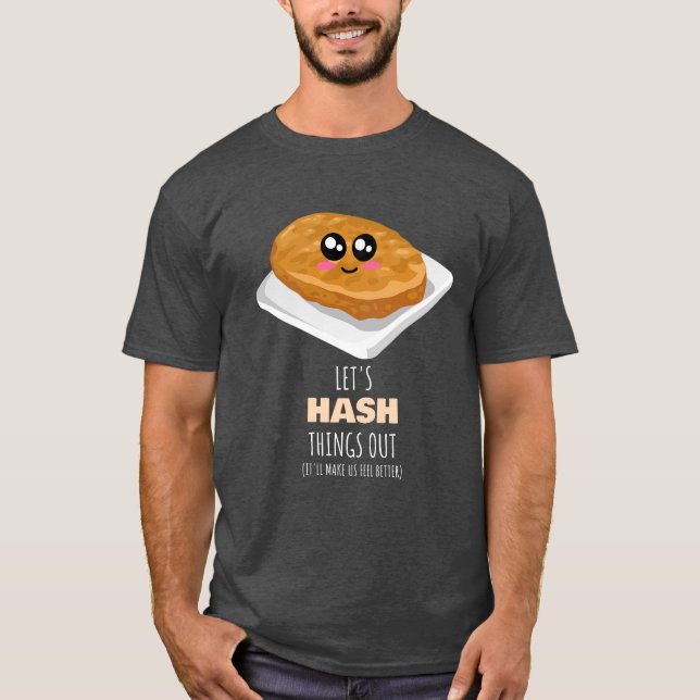 Let's Hash Things Out - Cute Hash Brown Pun T-Shirt (Front)