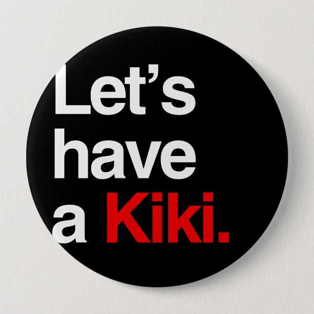 Let's have a kiki  -.png 10 cm round badge (Front)