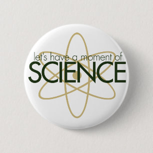 Let's have a moment of SCIENCE 6 Cm Round Badge