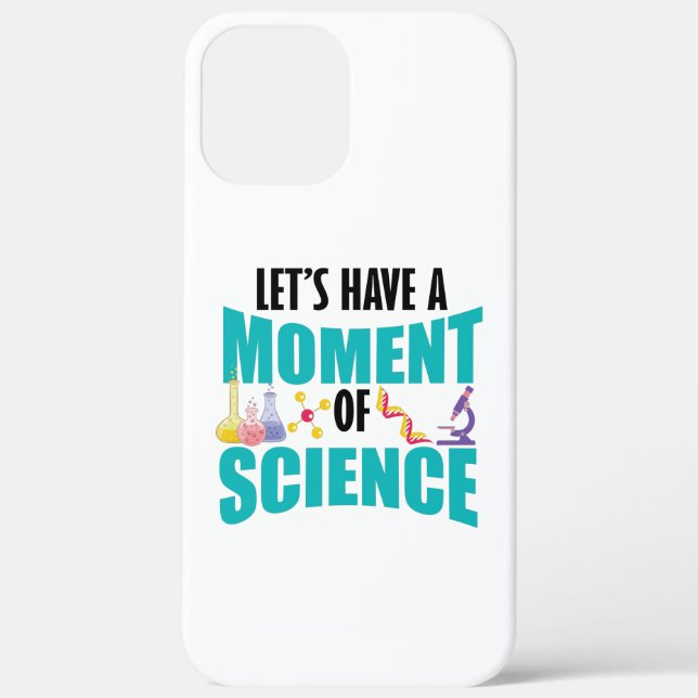 Let's Have A Moment Of Science Case-Mate iPhone Case (Back)