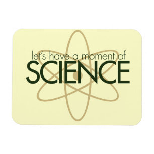 Let's have a moment of SCIENCE Magnet