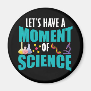 Let's Have A Moment Of Science Magnet