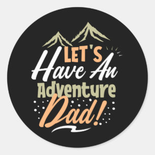 Let's Have an Adventure Dad Classic Round Sticker