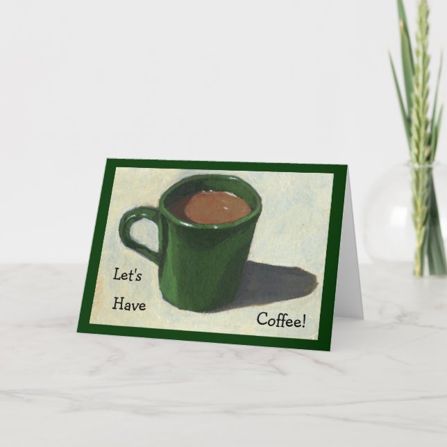 LET'S HAVE COFFEE! PAINTING OF MUG OF COFFEE CARD (Front)