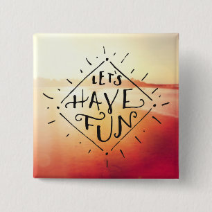 Lets Have Fun 15 Cm Square Badge