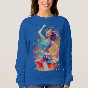 Let's Have Fun,Life a Roller Coaster Sweatshirt