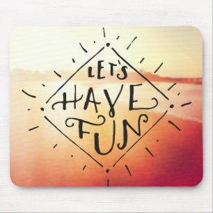 Lets Have Fun Mouse Pad