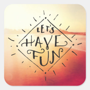 Lets Have Fun Square Sticker
