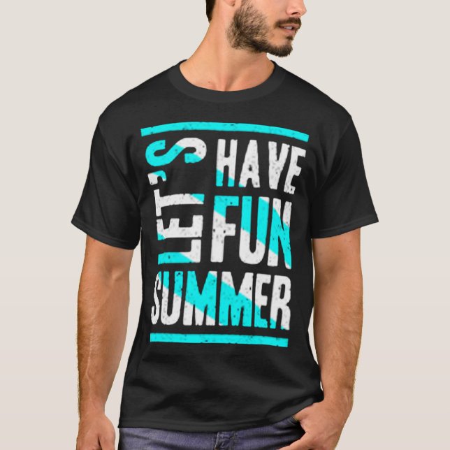 Let's have fun summer T-Shirt (Front)