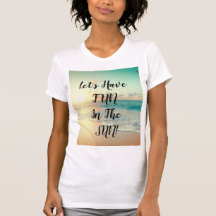 "Let's Have Fun" text on a sunny beach photo  T-Shirt