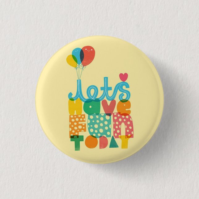 Let's Have Fun Today!♥ 3 Cm Round Badge (Front)
