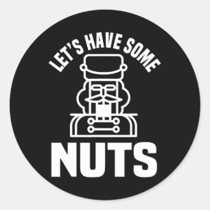 Let's Have Some Nuts - Funny Nutcracker Xmas Match Classic Round Sticker