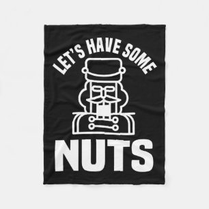 Let's Have Some Nuts - Funny Nutcracker Xmas Match Fleece Blanket