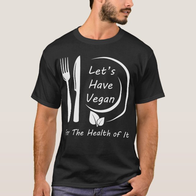Let's Have Vegan T-Shirt (Front)