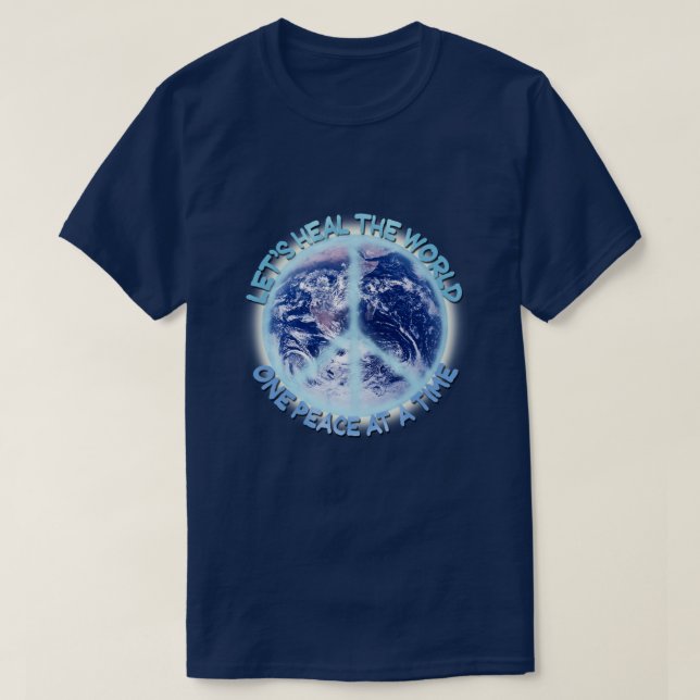 Let's heal the World one Peace at a Time ☮ T-Shirt (Design Front)