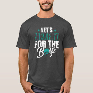 Lets Hear it for the Boys America Sports funny T-Shirt
