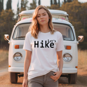 lets hike motivational hiking sayings for hikers T-Shirt