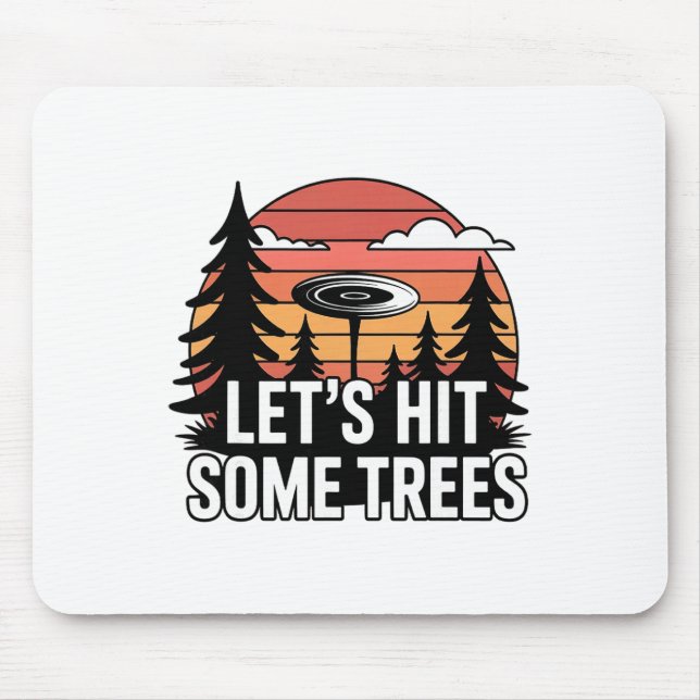 Lets Hit Some Trees Funny Disc Golf Enthusiast Spo Mouse Pad (Front)