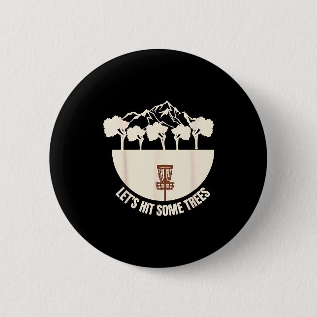 Let's Hit Some Trees Funny Disc Golf Lovers Disc G 6 Cm Round Badge (Front)
