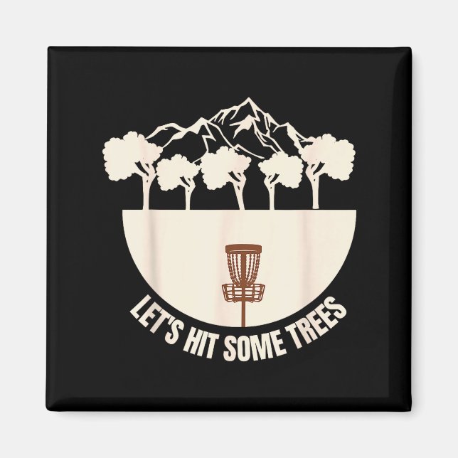 Let's Hit Some Trees Funny Disc Golf Lovers Disc G Magnet (Front)