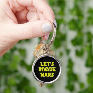 Let's Invade Mars Key Ring