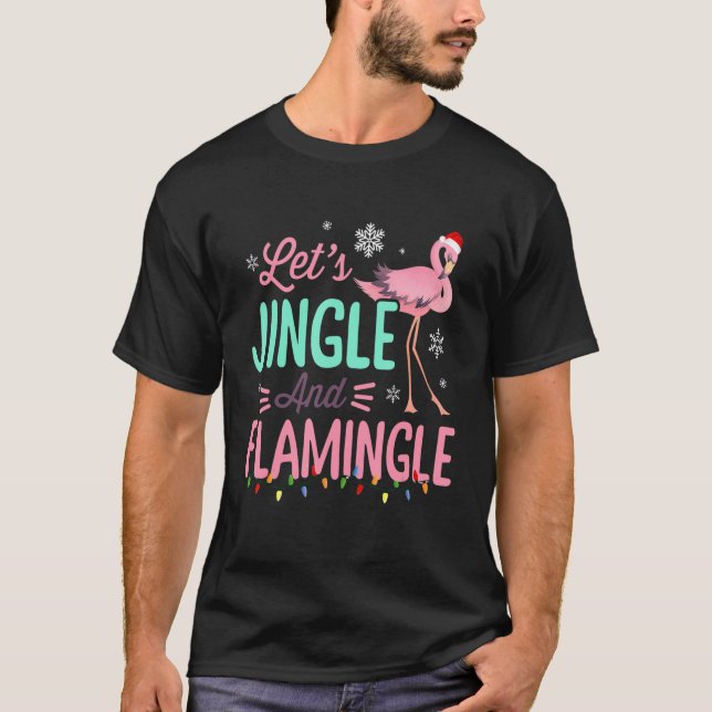 Lets Jingle And Flamingle Xmas Flamingo Lover T-Shirt (Front)