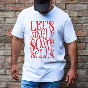 Lets Jingle Some Bells Funny Christmas T-Shirt