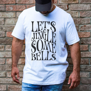 Lets Jingle Some Bells Funny Christmas T-Shirt