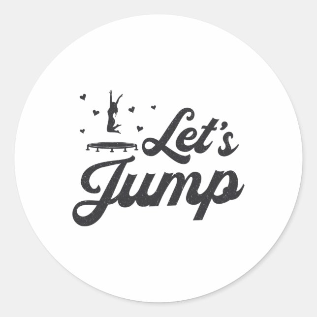 Let's Jump Trampoline Gymnast Funny Trampolining Classic Round Sticker (Front)