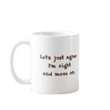 Let's Just Agree I'm Right