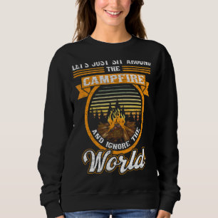 Let's Just Sit Around The Campfire And Ignore The Sweatshirt