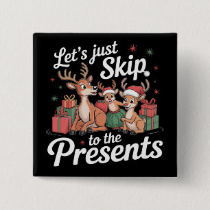 Let's Just Skip To The Presents Family Christmas 15 Cm Square Badge