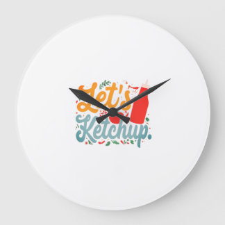 Let's Ketchup Large Clock