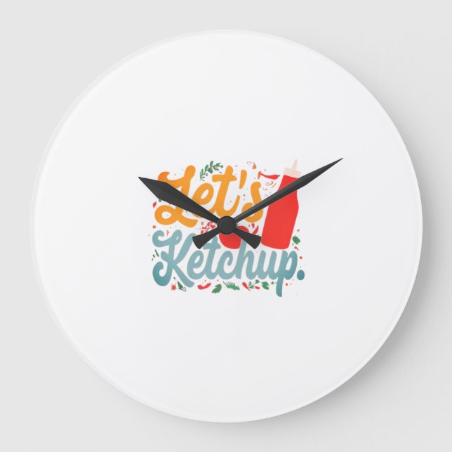 Let's Ketchup Large Clock (Front)
