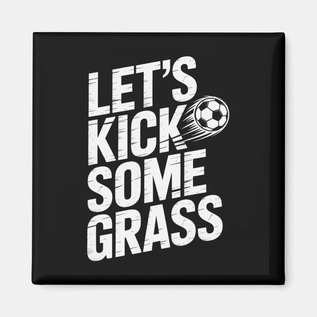 Let's Kick Some Gr Funny Soccer Lover Player Footl Magnet (Front)
