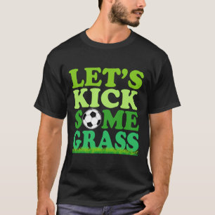 Let's Kick Some Gr Soccer Player Sports Lover  T-Shirt