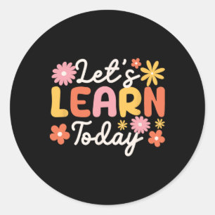 Let's Learn Today Teacher Motivational Sayings Ins Classic Round Sticker
