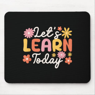 Lets Learn Today Teacher Motivational Sayings Insp Mouse Pad