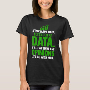 Let's Look At Data Science Statistics Data Analyst T-Shirt