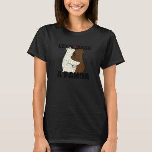 Let's Make A Panda    And Witty T-Shirt