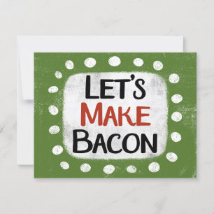 Let's Make Bacon Greeting Card
