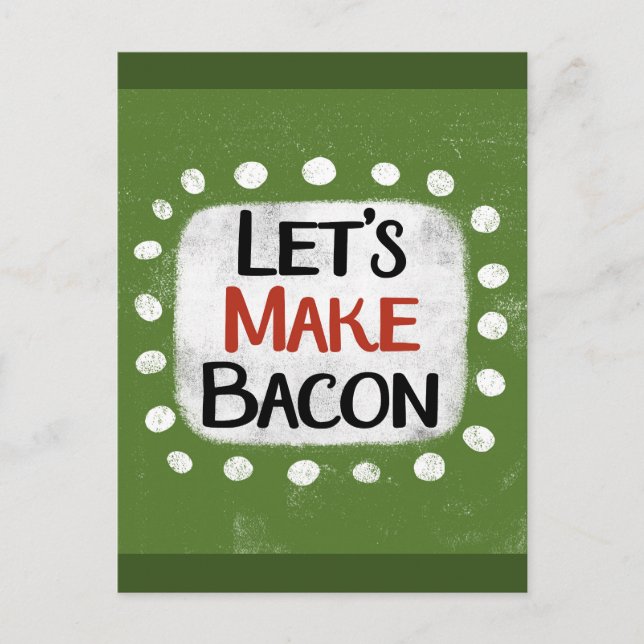 Let's Make Bacon Postcard (Front)
