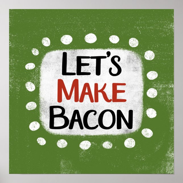 Let's Make Bacon Poster Wall Art (Front)