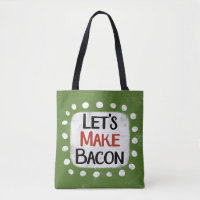 Let's Make Bacon Tote Bag