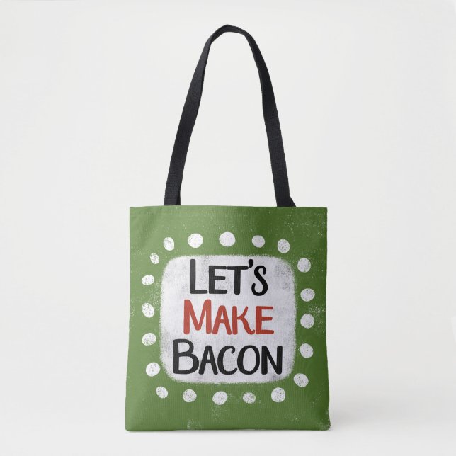 Let's Make Bacon Tote Bag (Front)